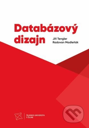 Kniha: Databázový dizajn (Jiří Tengler a Radovan Madleňák). EDIS, 2024 Kniha: Databázový dizajn (Jiří Tengler a Radovan Madleňák). EDIS, 2024
