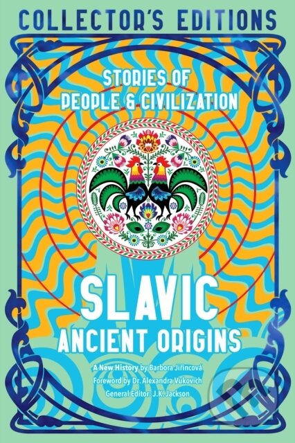 Kniha: Slavic Ancient Origins (Barbora Jiřincová). Flame Tree Publishing, 2024 Kniha: Slavic Ancient Origins (Barbora Jiřincová). Flame Tree Publishing, 2024