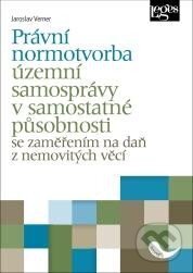 Kniha: Právní normotvorba územní samosprávy v samostatné působnosti se zaměřením na daň z nemovitých věcí (Jaroslav Verner). Leges, 2025 Kniha: Právní normotvorba územní samosprávy v samostatné působnosti se zaměřením na daň z nemovitých věcí (Jaroslav Verner). Leges, 2025