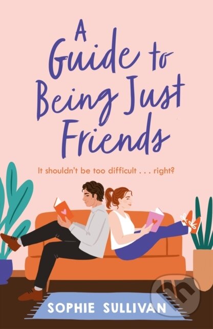 Kniha: A Guide to Being Just Friends (Sophie Sullivan). Headline Eternal, 2023 Kniha: A Guide to Being Just Friends (Sophie Sullivan). Headline Eternal, 2023