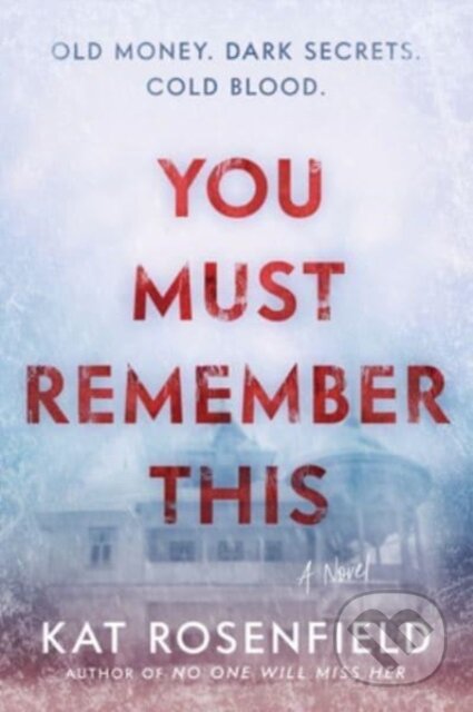 Kniha: You Must Remember This (Kat Rosenfield). , 2023 Kniha: You Must Remember This (Kat Rosenfield). , 2023