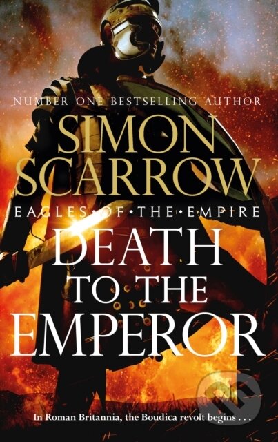 Kniha: Death to the Emperor (Eagles of the Empire 21) (Simon Scarrow). Headline Book, 2023 Kniha: Death to the Emperor (Eagles of the Empire 21) (Simon Scarrow). Headline Book, 2023