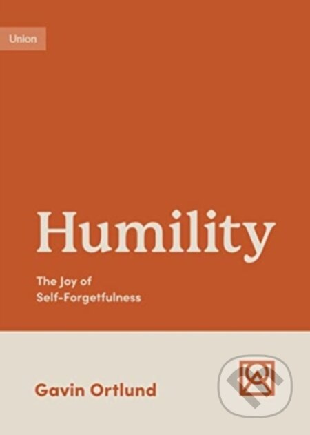 Kniha: Humility (Gavin Ortlund). Crossway Books, 2023 Kniha: Humility (Gavin Ortlund). Crossway Books, 2023