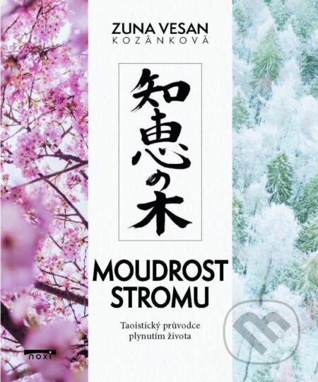 Kniha: Moudrost stromu (Zuna Vesan Kozánková). NOXI, 2025 Kniha: Moudrost stromu (Zuna Vesan Kozánková). NOXI, 2025
