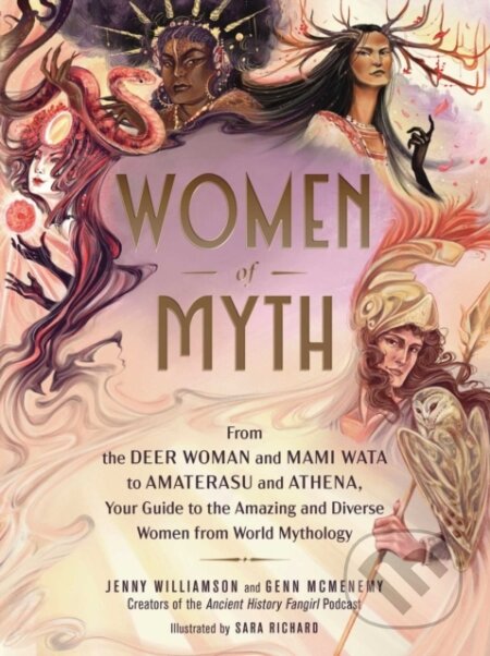 Kniha: Women of Myth (Genn McMenemy a Jenny Williamson). Adams Media, 2023 Kniha: Women of Myth (Genn McMenemy a Jenny Williamson). Adams Media, 2023