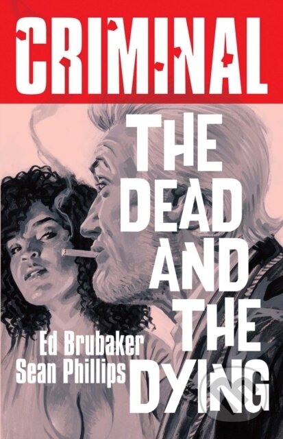 Kniha: Criminal Volume 3: The Dead and The Dying (New Edition) (Ed Brubaker). Image Comics, 2025 Kniha: Criminal Volume 3: The Dead and The Dying (New Edition) (Ed Brubaker). Image Comics, 2025