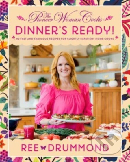 Kniha: The Pioneer Woman Cooks—Dinner's Ready! (Ree Drummond). , 2025 Kniha: The Pioneer Woman Cooks—Dinner's Ready! (Ree Drummond). , 2025