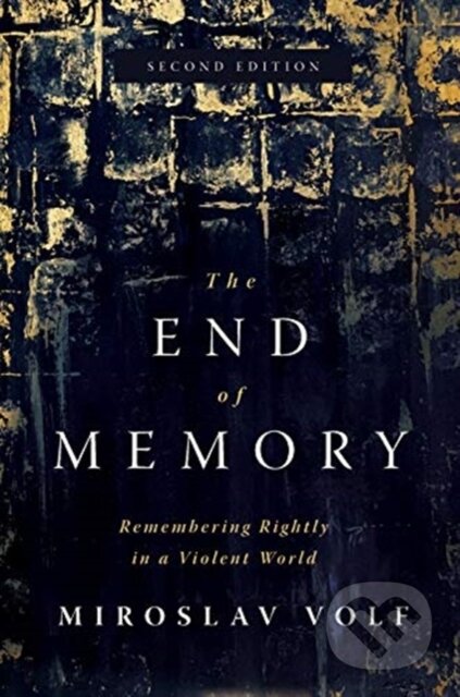 Kniha: The End of Memory (Miroslav Volf). , 2021 Kniha: The End of Memory (Miroslav Volf). , 2021