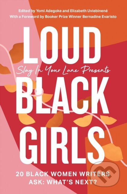 Kniha: Loud Black Girls (Elizabeth Uviebinene a Yomi Adegoke). Fourth Estate, 2021 Kniha: Loud Black Girls (Elizabeth Uviebinene a Yomi Adegoke). Fourth Estate, 2021