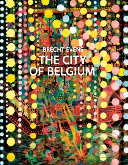 Kniha: The City of Belgium (Brecht Evens). Drawn and Quarterly, 2021 Kniha: The City of Belgium (Brecht Evens). Drawn and Quarterly, 2021