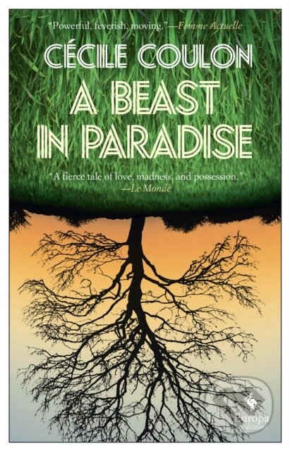 Kniha: A Beast in Paradise (Cecile Coulon). Europa Editions, 2021 Kniha: A Beast in Paradise (Cecile Coulon). Europa Editions, 2021