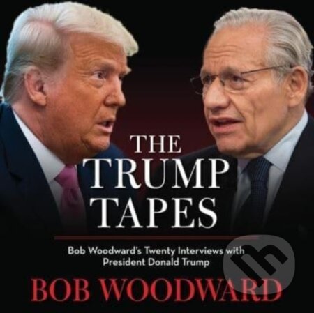 Kniha: The Trump Tapes (Bob Woodward). , 2022 Kniha: The Trump Tapes (Bob Woodward). , 2022