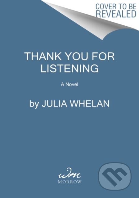 Kniha: Thank You for Listening (Whelan Julia). Avon, 2022 Kniha: Thank You for Listening (Whelan Julia). Avon, 2022
