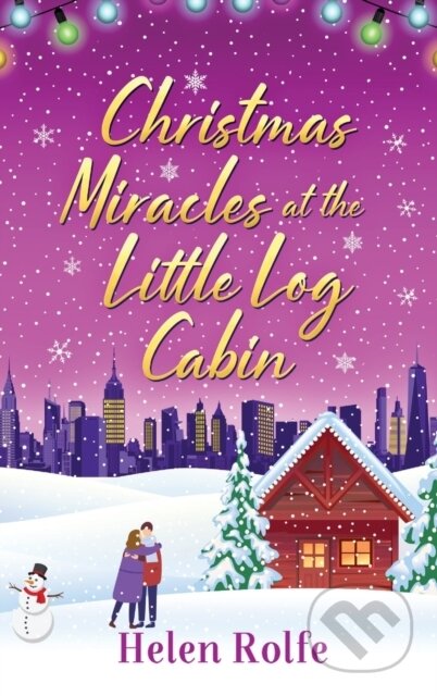 Kniha: Christmas Miracles at the Little Log Cabin (Helen Rolfe). , 2022 Kniha: Christmas Miracles at the Little Log Cabin (Helen Rolfe). , 2022