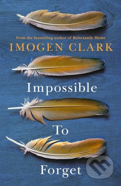 Kniha: Impossible To Forget (Imogen Clark). Lake Union Publishing, 2022 Kniha: Impossible To Forget (Imogen Clark). Lake Union Publishing, 2022