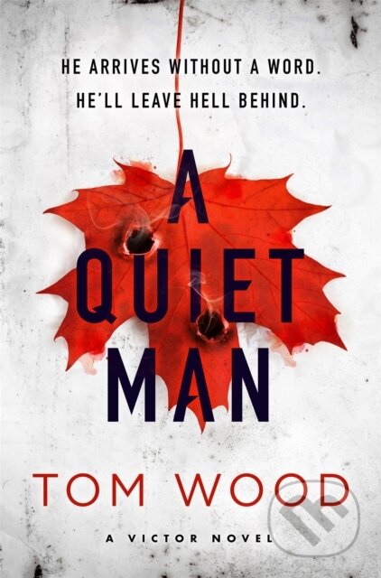 Kniha: A Quiet Man (Tom Wood). Sphere, 2022 Kniha: A Quiet Man (Tom Wood). Sphere, 2022