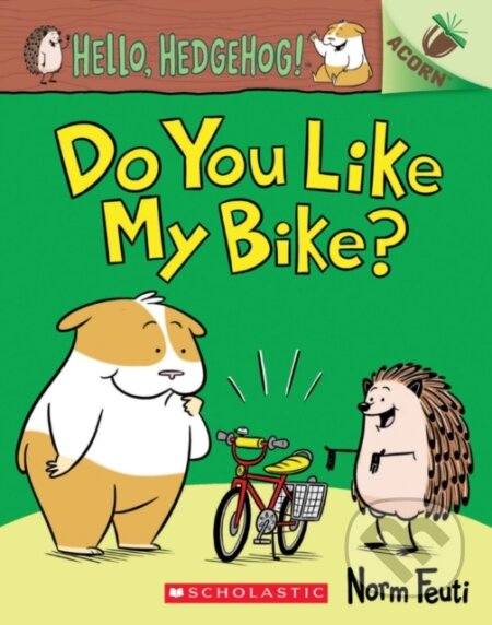 Kniha: Hello, Hedgehog: Do You Like My Bike? (Norm Feuti). Scholastic, 2022 Kniha: Hello, Hedgehog: Do You Like My Bike? (Norm Feuti). Scholastic, 2022