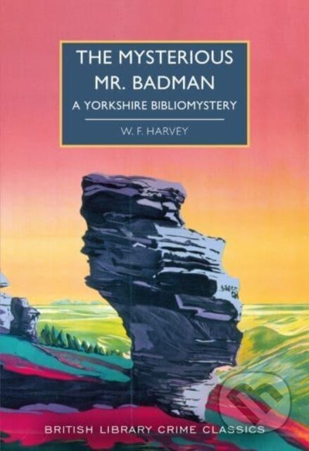Kniha: The Mysterious Mr. Badman (W. F. Harvey). British Library, 2022 Kniha: The Mysterious Mr. Badman (W. F. Harvey). British Library, 2022