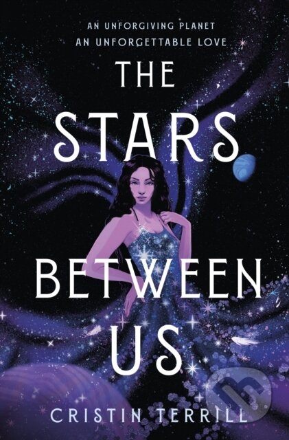 Kniha: The Stars Between Us (Cristin Terrill). Wednesday Books, 2022 Kniha: The Stars Between Us (Cristin Terrill). Wednesday Books, 2022