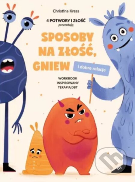 Kniha: Sposoby na złość, gniew i dobre relacje (Christina Kress). Levyz Books Kniha: Sposoby na złość, gniew i dobre relacje (Christina Kress). Levyz Books