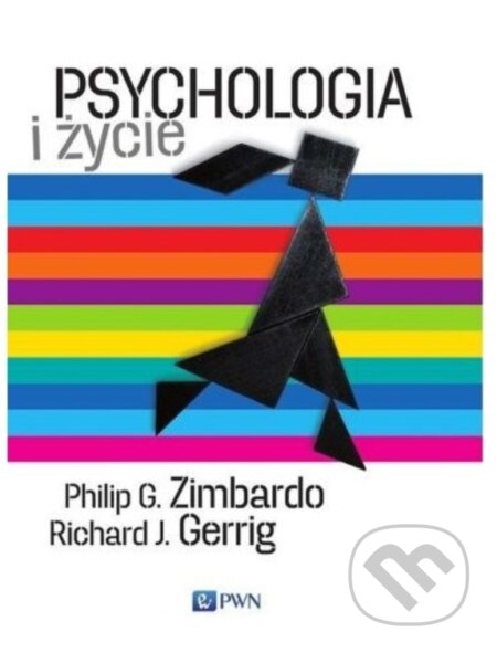 Kniha: Psychologia i życie (Philip G. Zimbardo a Richard J. Gerrig). Wydawnictwo Naukowe PWN, 2025 Kniha: Psychologia i życie (Philip G. Zimbardo a Richard J. Gerrig). Wydawnictwo Naukowe PWN, 2025
