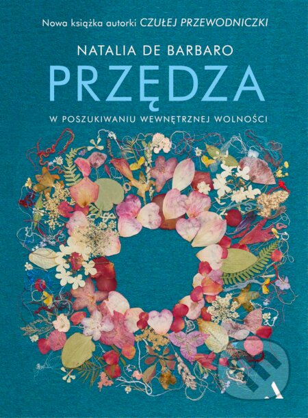 Kniha: Przędza. W poszukiwaniu wewnętrznej wolności (Natalia Barbaro). Agora, 2025 Kniha: Przędza. W poszukiwaniu wewnętrznej wolności (Natalia Barbaro). Agora, 2025