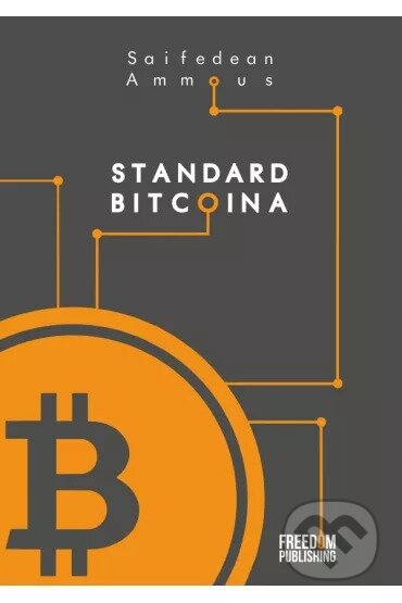 Kniha: Standard Bitcoina (Saifedean Ammous). Freedom Publishing, 2025 Kniha: Standard Bitcoina (Saifedean Ammous). Freedom Publishing, 2025