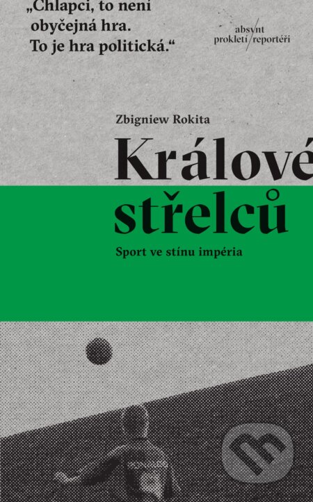 Kniha: Králové střelců (Zbigniew Rokita). Absynt, 2025 Kniha: Králové střelců (Zbigniew Rokita). Absynt, 2025