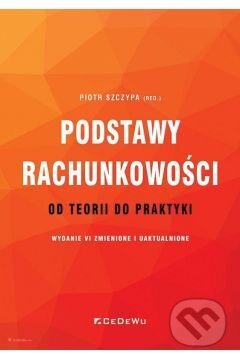 Kniha: Podstawy rachunkowości - od teorii do praktyki (Piotr Szczypy). CeDeWu, 2025 Kniha: Podstawy rachunkowości - od teorii do praktyki (Piotr Szczypy). CeDeWu, 2025