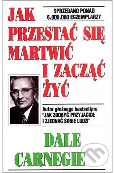 Kniha: JAK PRZESTAĆ SIĘ MARTWIĆ (Dale Carnegie). Studio Emka, 2025 Kniha: JAK PRZESTAĆ SIĘ MARTWIĆ (Dale Carnegie). Studio Emka, 2025