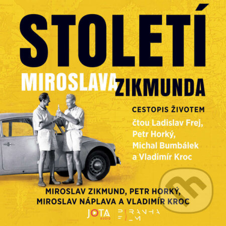 Audiokniha: Století Miroslava Zikmunda (Miroslav Náplava, Miroslav Zikmund, Petr Horký a Vladimír Kroc). Jota, 2025 Audiokniha: Století Miroslava Zikmunda (Miroslav Náplava, Miroslav Zikmund, Petr Horký a Vladimír Kroc). Jota, 2025