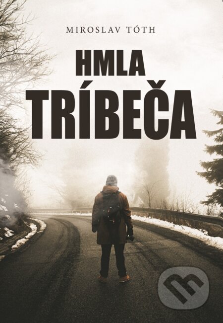 Kniha: Hmla Tríbeča (Miroslav Tóth). Miroslav Tóth, 2025 Kniha: Hmla Tríbeča (Miroslav Tóth). Miroslav Tóth, 2025