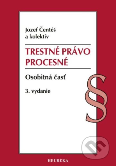Kniha: Trestné právo procesné. Osobitná časť (Jozef Čentéš). Heuréka, 2025 Kniha: Trestné právo procesné. Osobitná časť (Jozef Čentéš). Heuréka, 2025