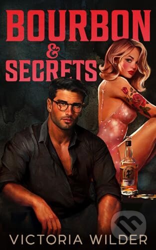 Kniha: Bourbon & Secrets (Victoria Wilder). Victoria Wilder LLC, 2024 Kniha: Bourbon & Secrets (Victoria Wilder). Victoria Wilder LLC, 2024