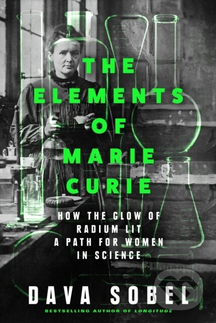 Kniha: The Elements of Marie Curie (Dava Sobel). Fourth Estate, 2024 Kniha: The Elements of Marie Curie (Dava Sobel). Fourth Estate, 2024