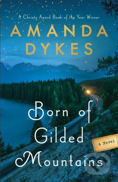 Kniha: Born of Gilded Mountains (Amanda Dykes). , 2024 Kniha: Born of Gilded Mountains (Amanda Dykes). , 2024