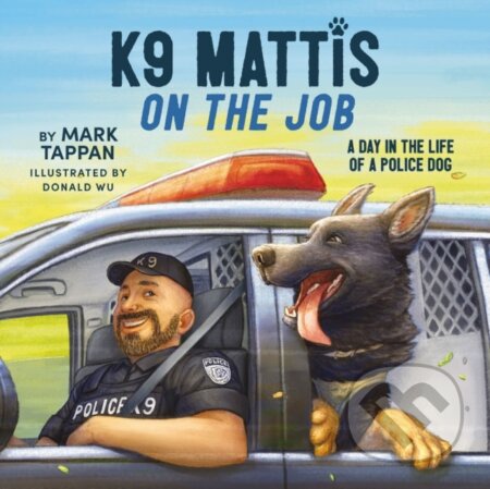 Kniha: K9 Mattis on the Job (Tappan Mark). , 2024 Kniha: K9 Mattis on the Job (Tappan Mark). , 2024