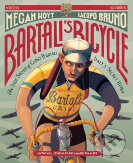 Kniha: Bartali's Bicycle: The True Story of Gino Bartali, Italy's Secret Hero (Hoyt Megan). Quill Tree Books, 2024 Kniha: Bartali's Bicycle: The True Story of Gino Bartali, Italy's Secret Hero (Hoyt Megan). Quill Tree Books, 2024