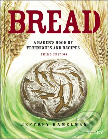 Kniha: Bread (Jeffrey Hamelman). John Wiley & Sons, 2021 Kniha: Bread (Jeffrey Hamelman). John Wiley & Sons, 2021