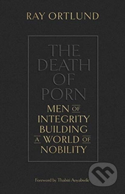Kniha: The Death of Porn (Ray Ortlund). Crossway Books, 2021 Kniha: The Death of Porn (Ray Ortlund). Crossway Books, 2021