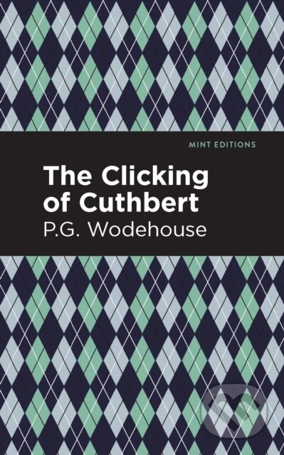 Kniha: The Clicking of Cuthbert (P. G. Wodehouse). , 2021 Kniha: The Clicking of Cuthbert (P. G. Wodehouse). , 2021