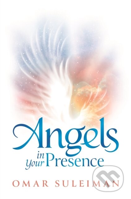 Kniha: Angels in Your Presence (Omar Suleiman). , 2021 Kniha: Angels in Your Presence (Omar Suleiman). , 2021
