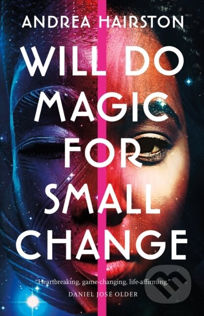 Kniha: Will Do Magic for Small Change (Andrea Hairston). St. Martin´s Press, 2022 Kniha: Will Do Magic for Small Change (Andrea Hairston). St. Martin´s Press, 2022