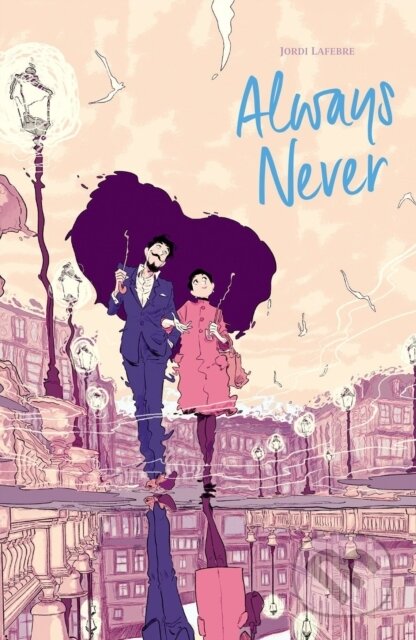 Kniha: Always Never (Clemence Sapin a Jordi Lafebre). , 2022 Kniha: Always Never (Clemence Sapin a Jordi Lafebre). , 2022
