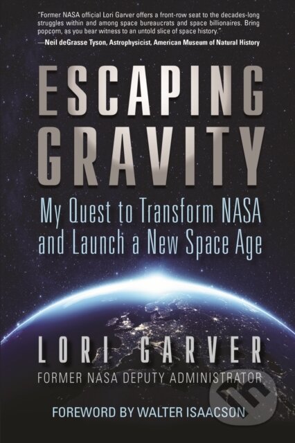 Kniha: Escaping Gravity (Lori Garver). Diversion, 2022 Kniha: Escaping Gravity (Lori Garver). Diversion, 2022