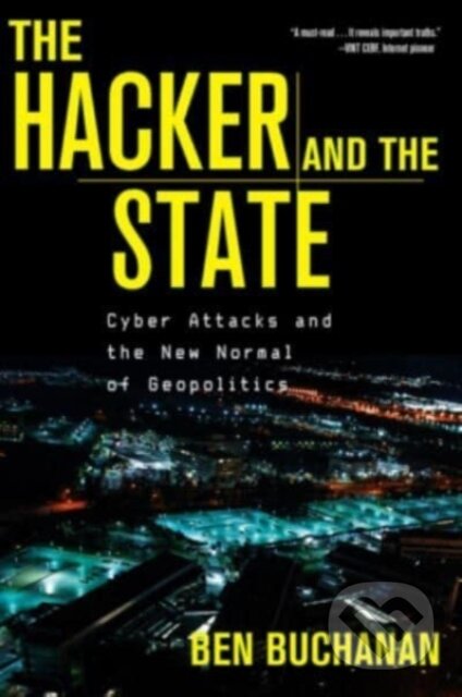 Kniha: The Hacker and the State (Ben Buchanan). Harvard University Press, 2022 Kniha: The Hacker and the State (Ben Buchanan). Harvard University Press, 2022