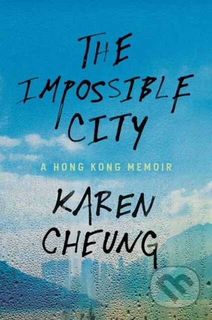 Kniha: The Impossible City (Karen Cheung). Random House, 2022 Kniha: The Impossible City (Karen Cheung). Random House, 2022