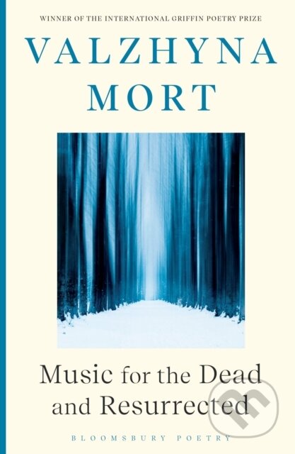 Kniha: Music for the Dead and Resurrected (Mort Valzhyna). Bloomsbury, 2022 Kniha: Music for the Dead and Resurrected (Mort Valzhyna). Bloomsbury, 2022