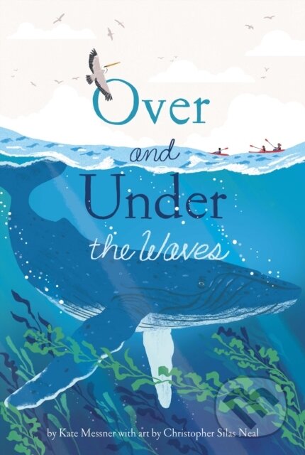 Kniha: Over and Under the Waves (Kate Messner). Chronicle Books, 2022 Kniha: Over and Under the Waves (Kate Messner). Chronicle Books, 2022