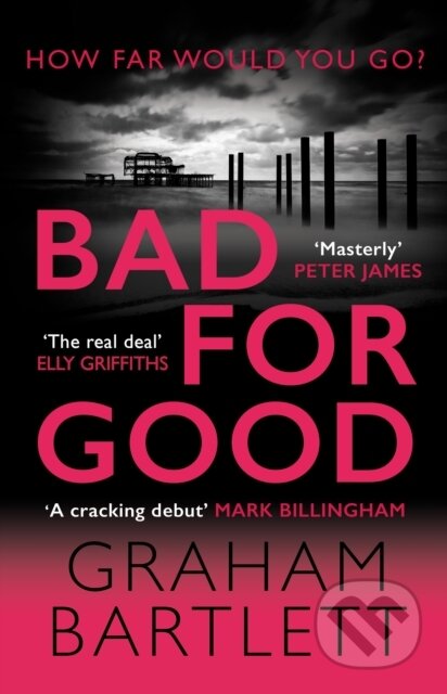 Kniha: Bad for Good (Graham Bartlett). Allison & Busby, 2022 Kniha: Bad for Good (Graham Bartlett). Allison & Busby, 2022